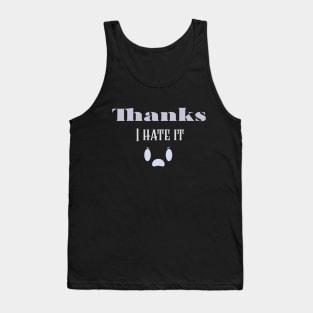 Thanks i hate it Tank Top